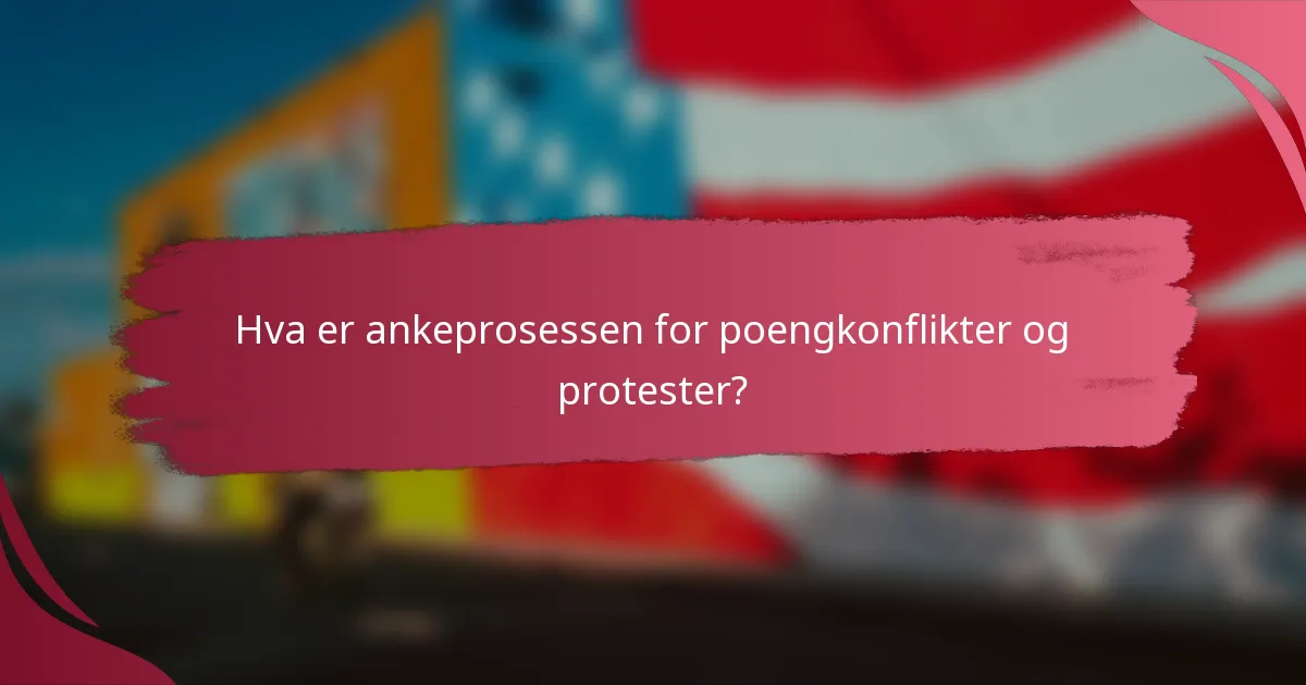 Hva er ankeprosessen for poengkonflikter og protester?