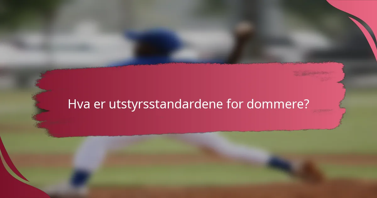 Hva er utstyrsstandardene for dommere?