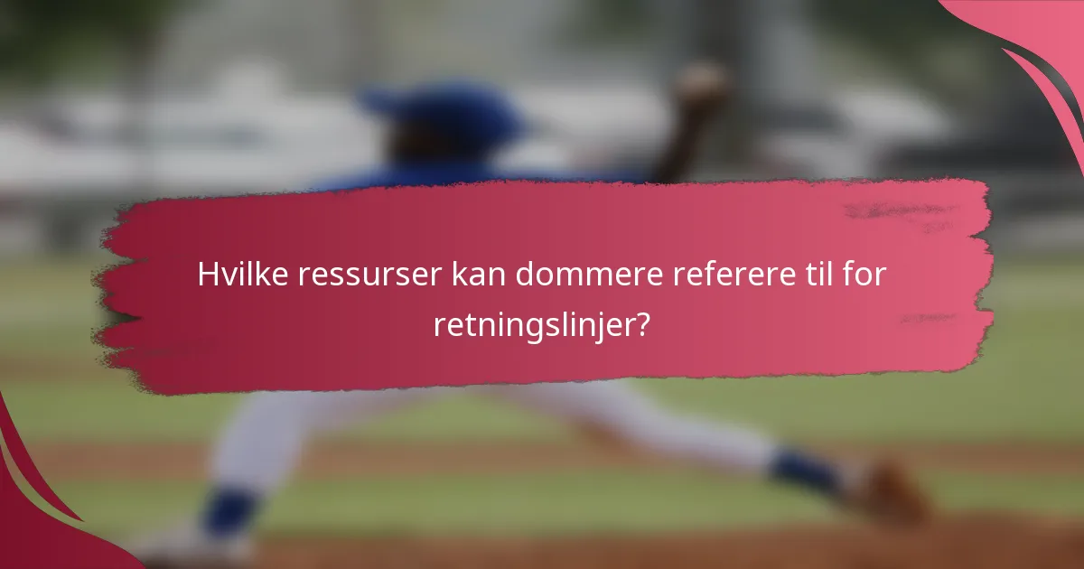 Hvilke ressurser kan dommere referere til for retningslinjer?
