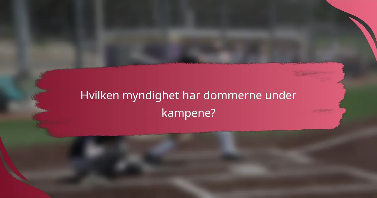 Hvilken myndighet har dommerne under kampene?