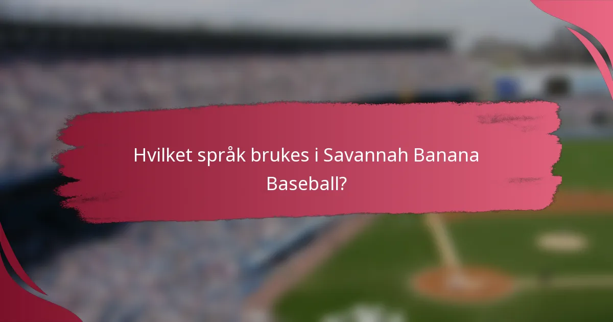 Hvilket språk brukes i Savannah Banana Baseball?