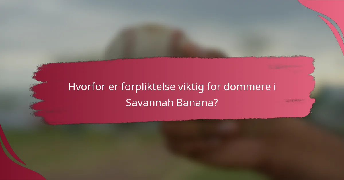 Hvorfor er forpliktelse viktig for dommere i Savannah Banana?